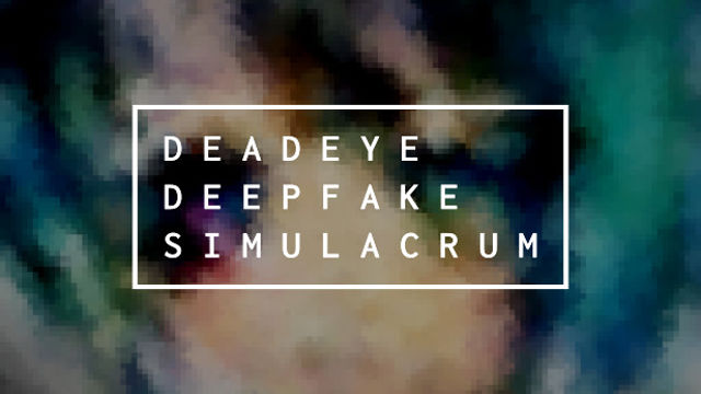 Bộ sưu tập game Deadeye Deepfake Simulacrum