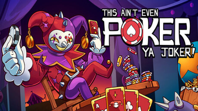 Bộ sưu tập game This Ain’t Even Poker, Ya Joker