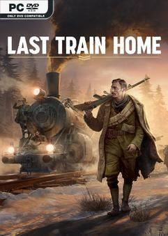 Tải game Last Train Home v1.0.0.32413-P2P